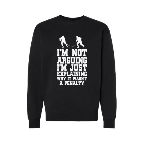 I'm Not Arguing Sweatshirt
